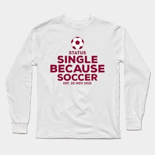 Temporarily Single Because Of Soccer Long Sleeve T-Shirt